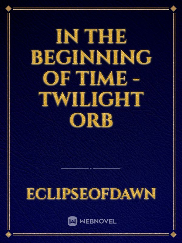 In the Beginning of Time -Twilight Orb Book