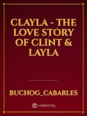 Clayla - The love story of Clint & Layla Book