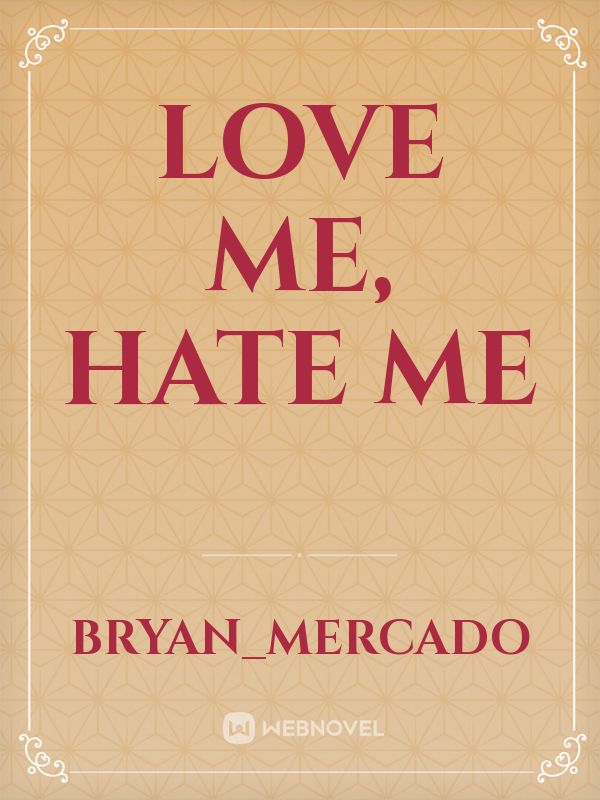 love me, hate me