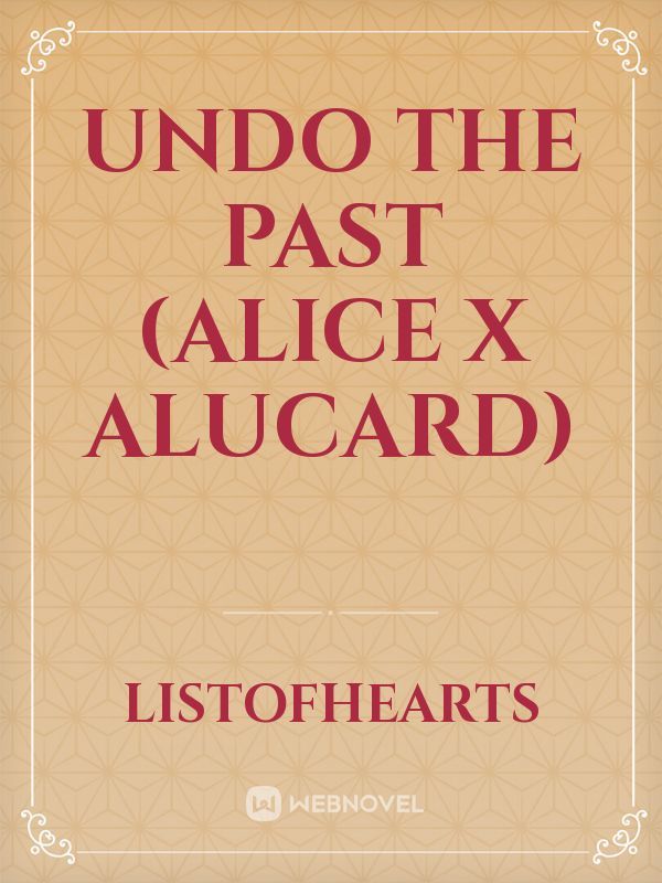 Undo The Past (Alice x Alucard) Book