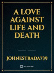 A Love Against Life And Death Book