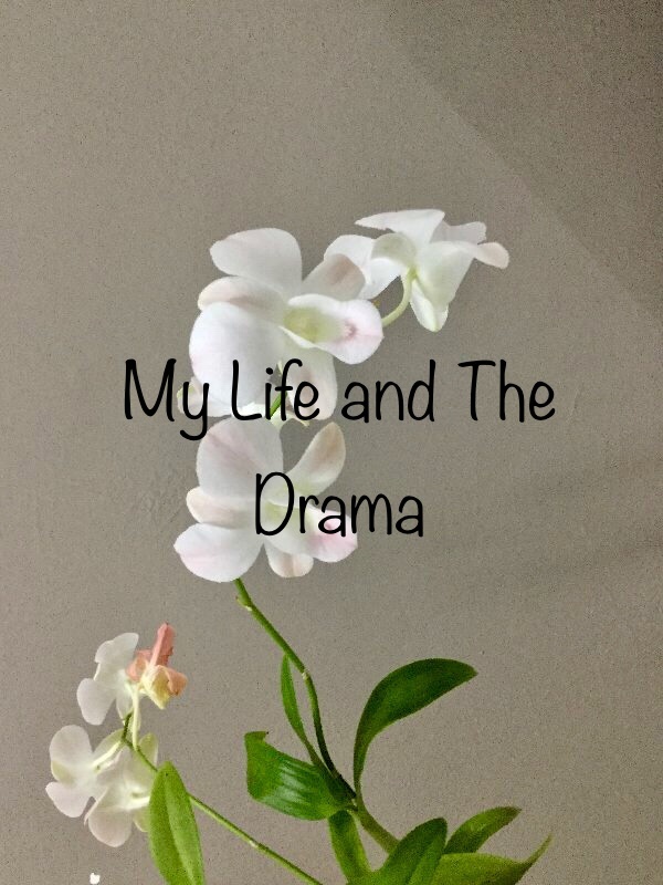 My life and the drama