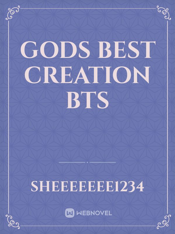 GODS BEST CREATION BTS