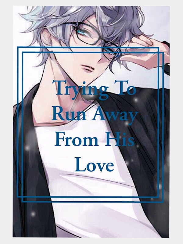 Trying To Run From His Love