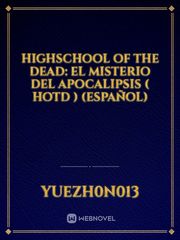 Highschool Of The Dead: El Misterio del Apocalipsis ( HOTD ) (Español) Book