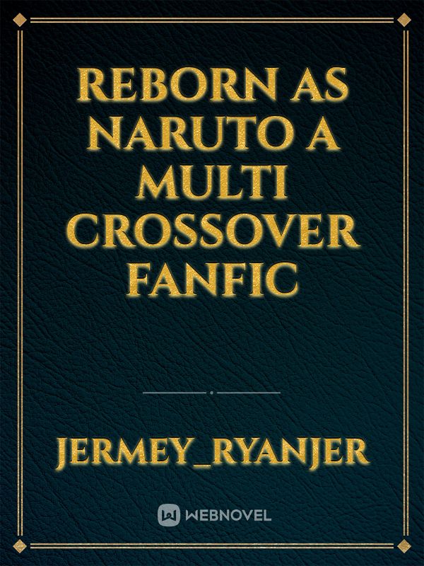 reborn as Naruto a  multi crossover fanfic