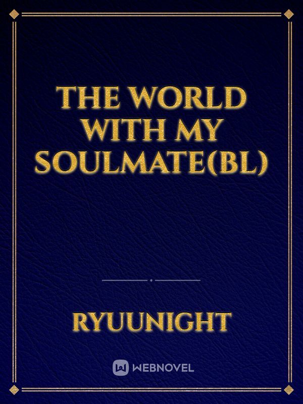 The world with my soulmate(BL)