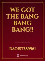 We got the bang bang bang!! Book