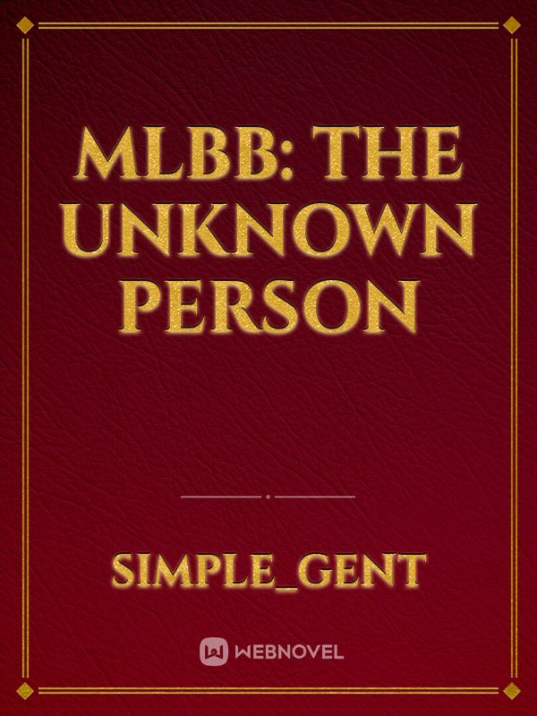 MLBB: The Unknown Person