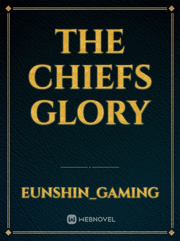 The chiefs glory