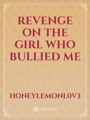 Revenge on the girl who bullied me Book