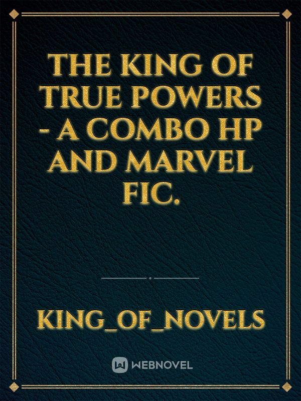 The king of true powers - A combo hp and marvel fic.