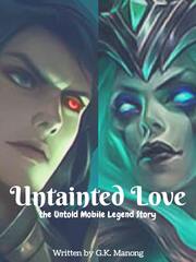 Untainted Love : The Untold Mobile Legends Story Book