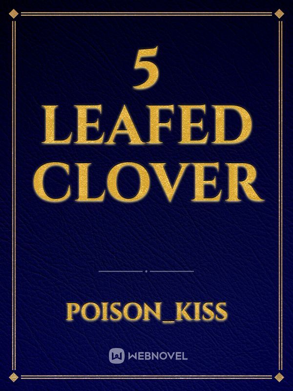 5 leafed Clover