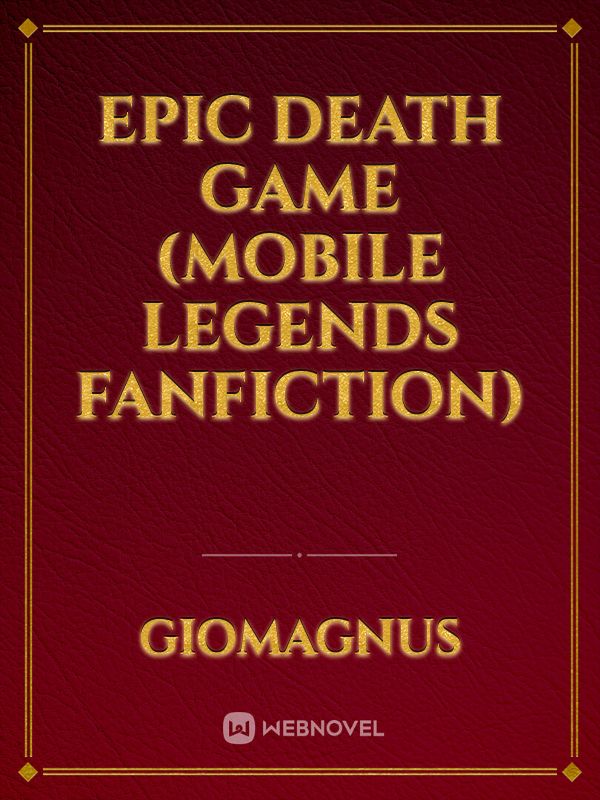 Epic Death Game (Mobile Legends Fanfiction) Book