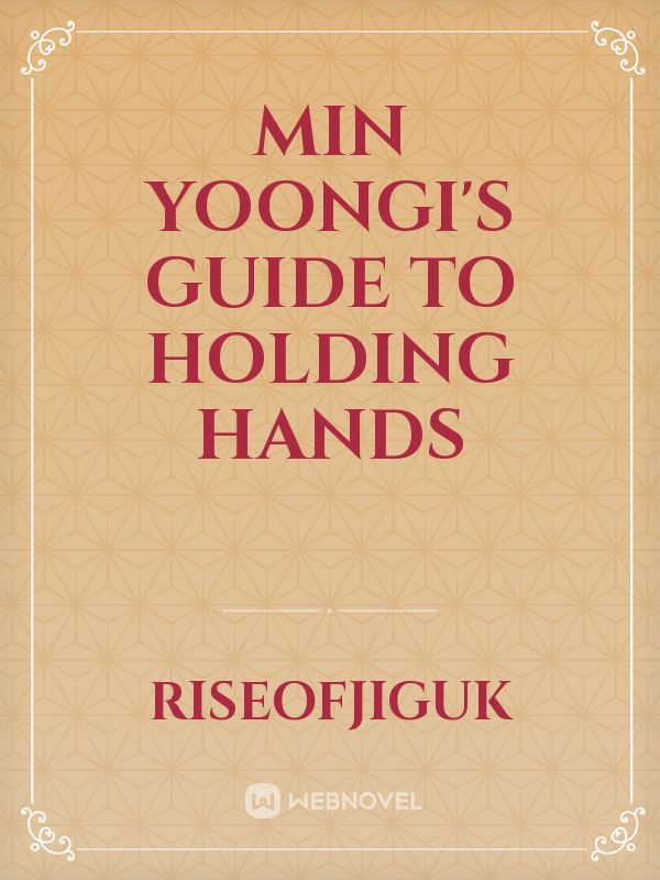 Min Yoongi's Guide to Holding Hands