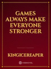 Games Always Make Everyone Stronger Book