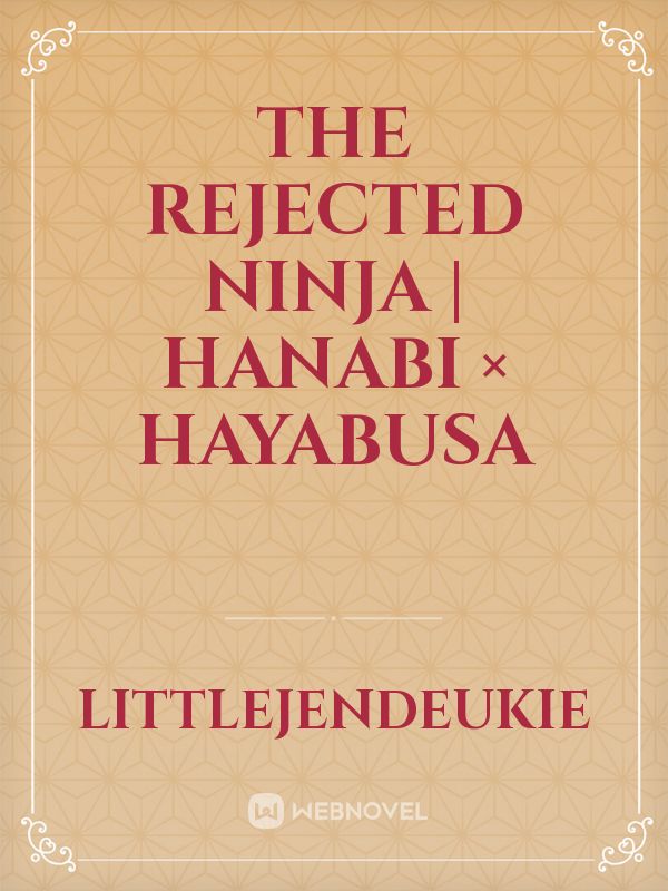 The Rejected Ninja | Hanabi × Hayabusa