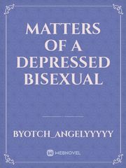 Matters of a Depressed Bisexual Book