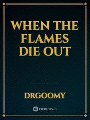 When the Flames Die Out Book