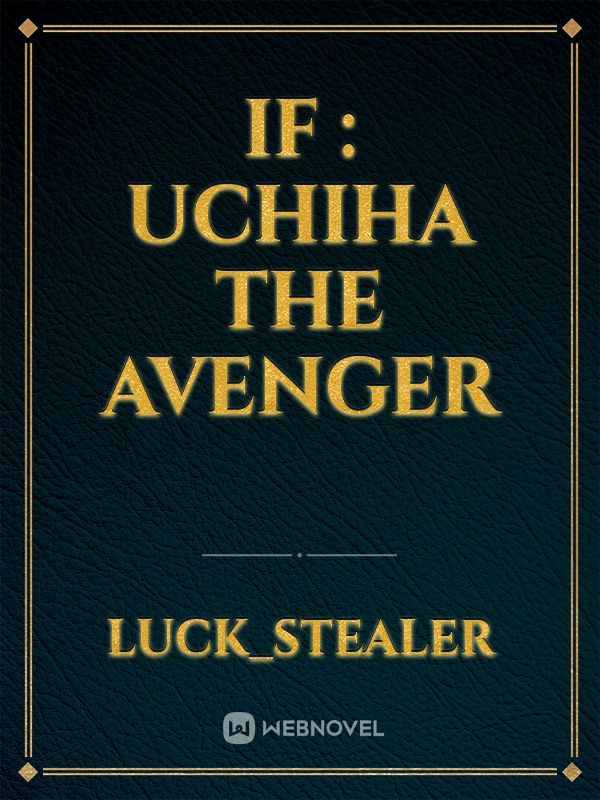 IF : Uchiha The Avenger