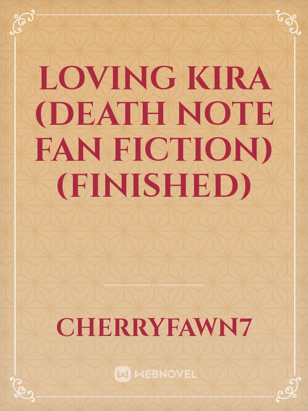 Loving Kira (Death Note Fan Fiction) (finished)