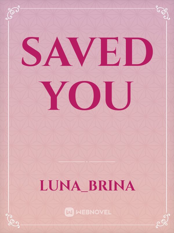 Saved you