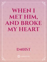 When I Met Him, And Broke My Heart Book