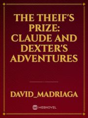 The Theif's Prize: Claude and Dexter's Adventures Book