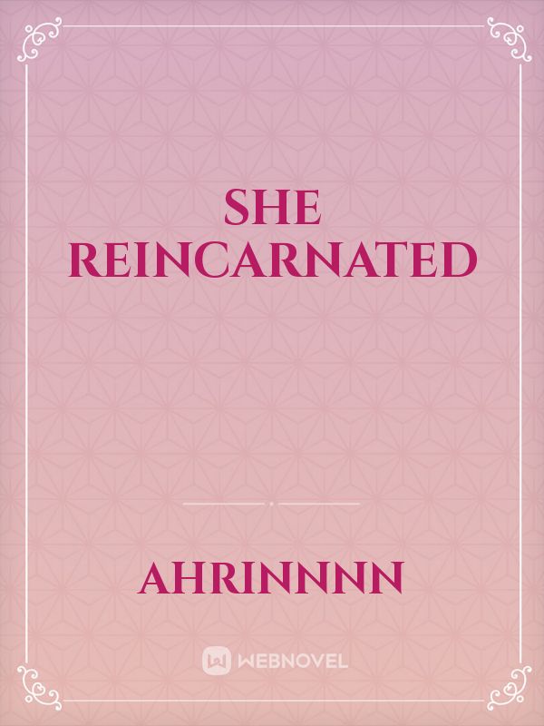 She reincarnated