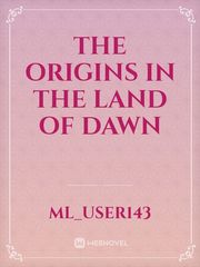 The Origins In The Land Of Dawn Book