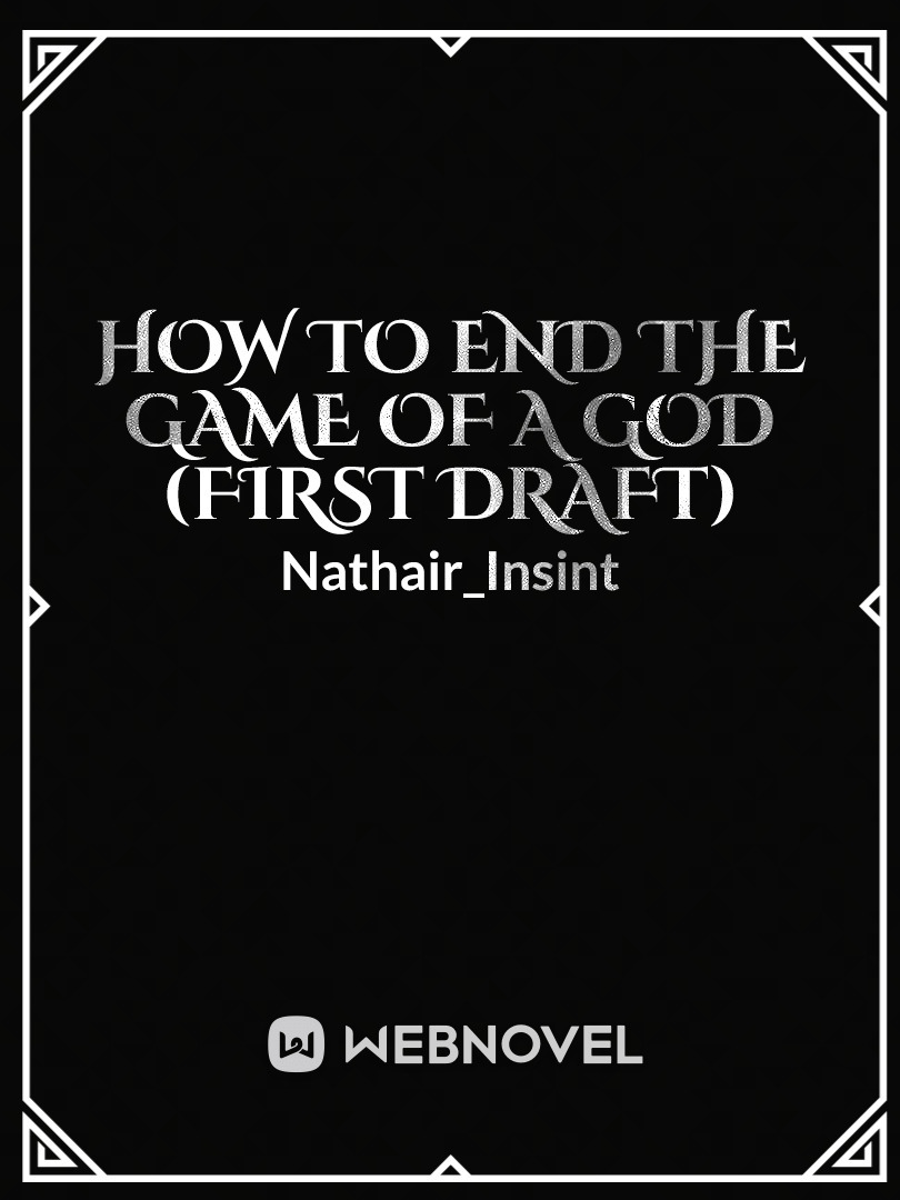 How To End The Game Of A God (First Draft) Book