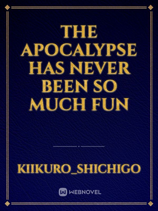 The Apocalypse Has Never Been So Much Fun Book