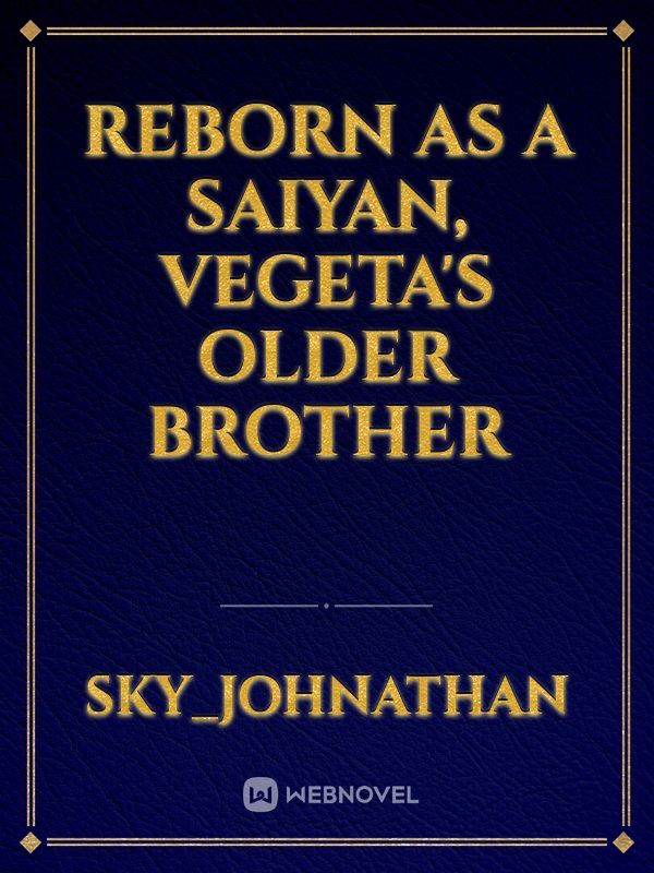 Reborn as a Saiyan, Vegeta's Older Brother