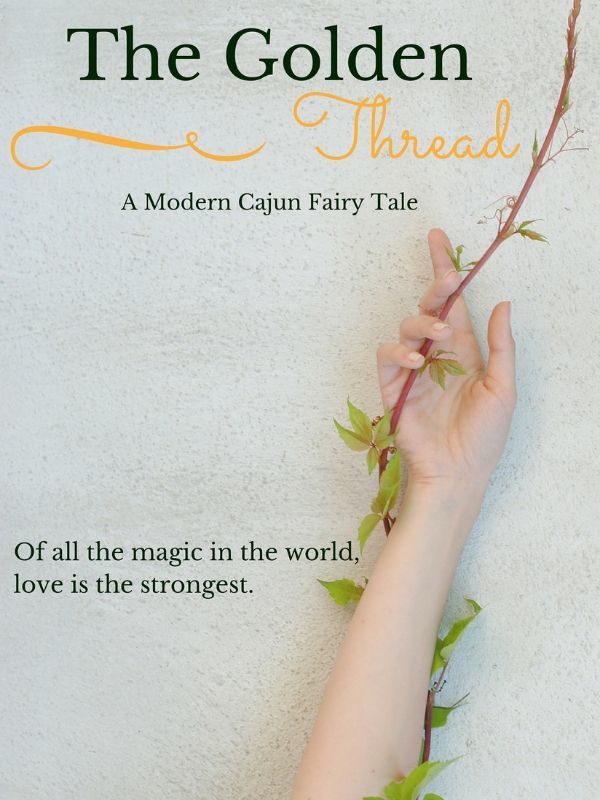 The Golden Thread: A Modern Cajun Fairytale Book