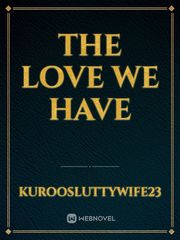 The Love We Have Book