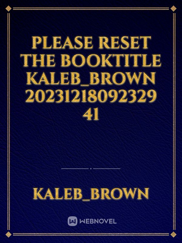 please reset the booktitle Kaleb_Brown 20231218092329 41