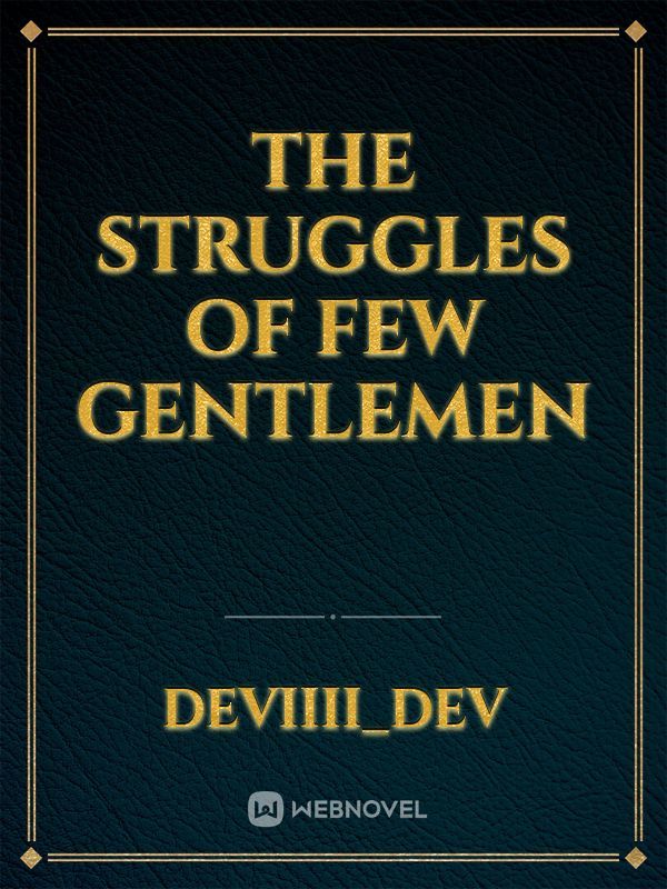 The struggles of Few Gentlemen