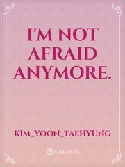I'm not afraid anymore. Book