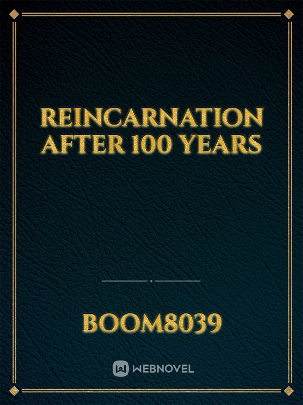 reincarnation after 100 years