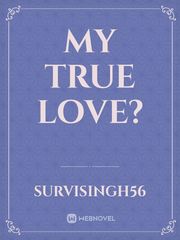 MY TRUE LOVE? Book
