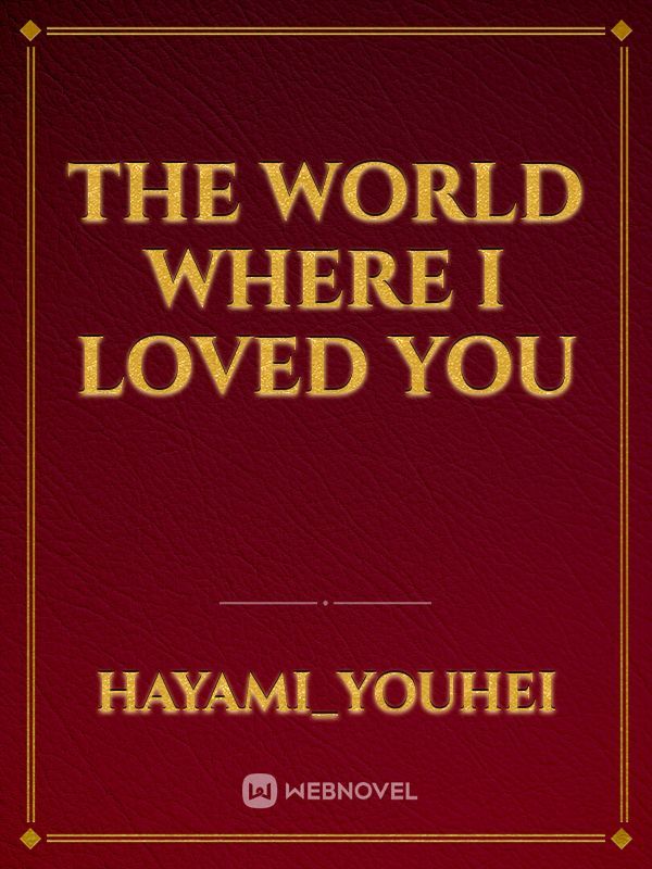 THE WORLD WHERE I LOVED YOU Book