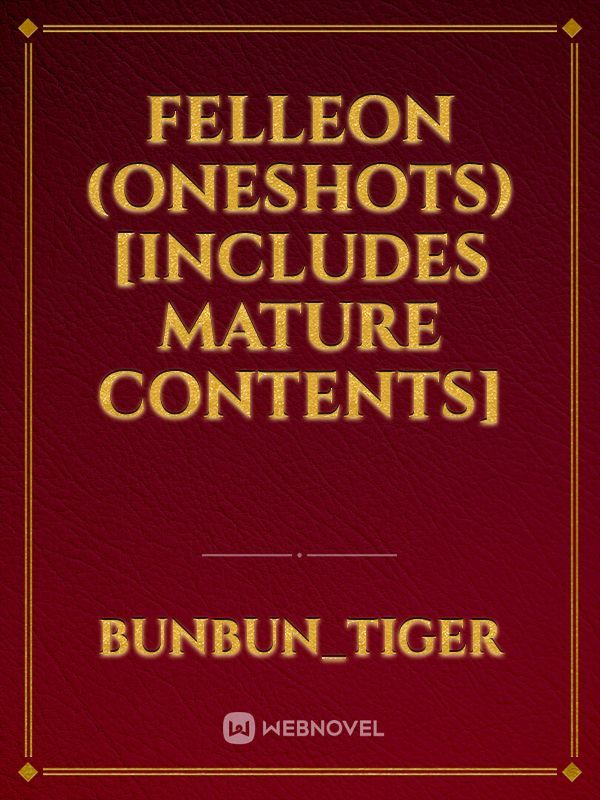 FelLeon (Oneshots)
[Includes mature contents]