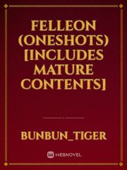 FelLeon (Oneshots)
[Includes mature contents] Book