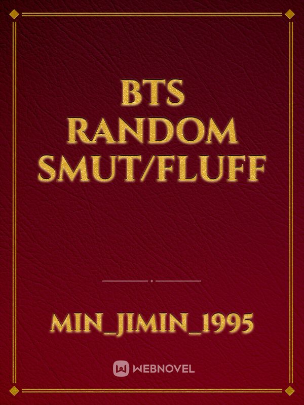 BTS Random Smut/Fluff