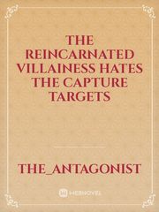 The reincarnated villainess hates the capture targets Book