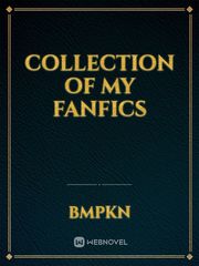 Collection of My Fanfics Book