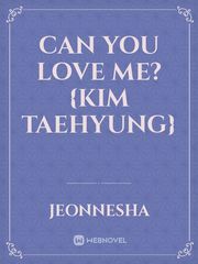 Can You Love Me? {Kim Taehyung} Book