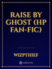 Raise by Ghost (HP Fan-fic) Book