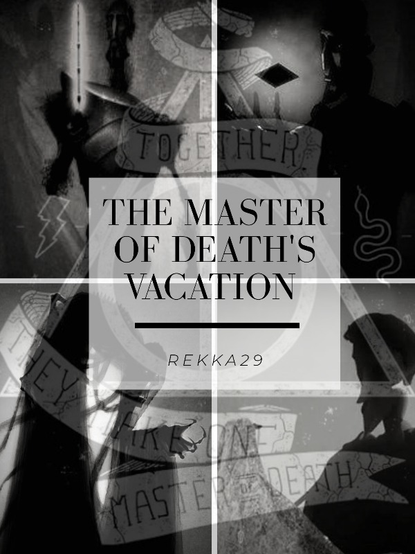 The Master of Death's Vacation